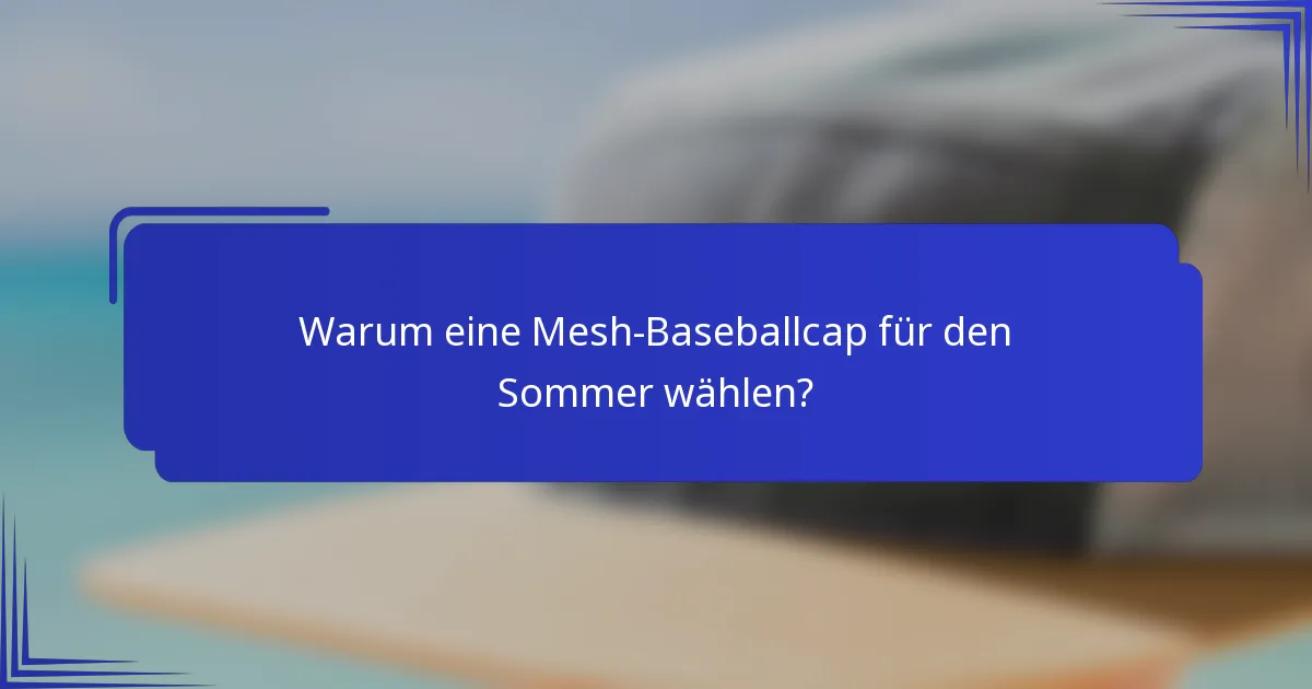 Warum eine Mesh-Baseballcap für den Sommer wählen?
