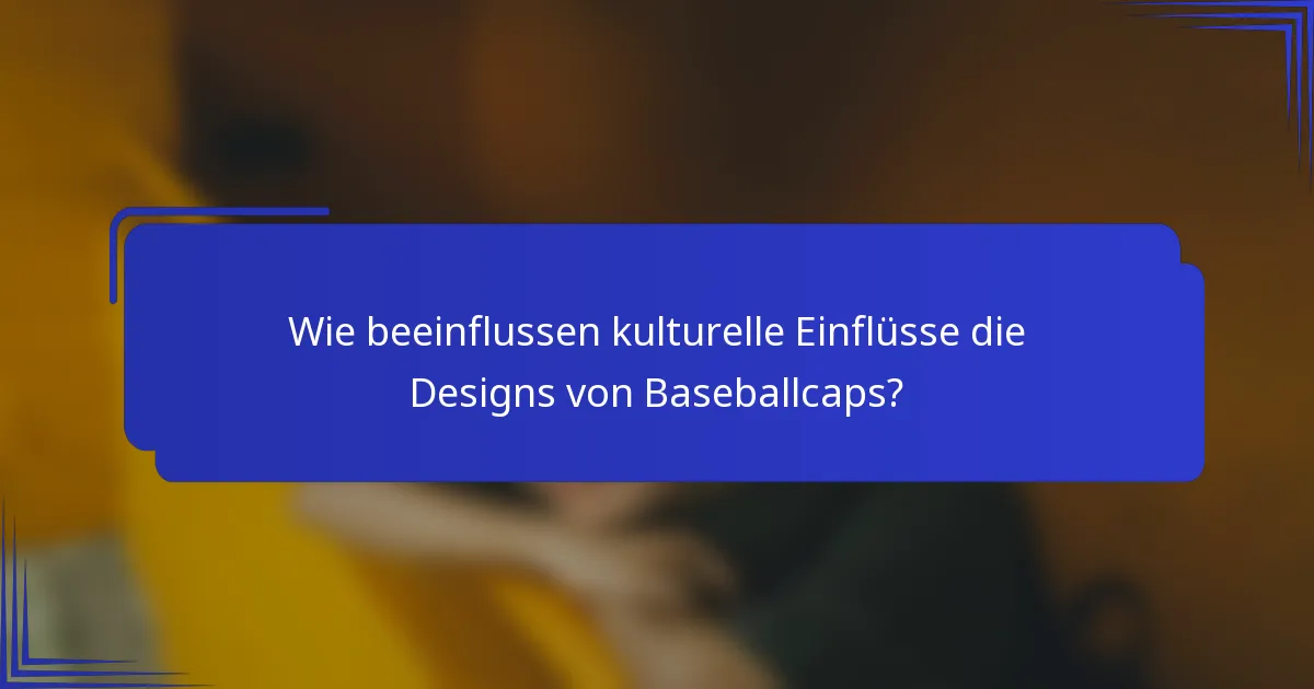 Wie beeinflussen kulturelle Einflüsse die Designs von Baseballcaps?