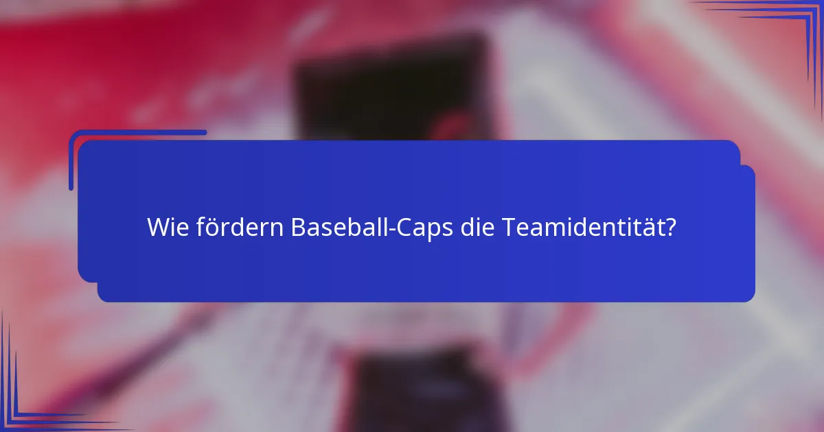 Wie fördern Baseball-Caps die Teamidentität?