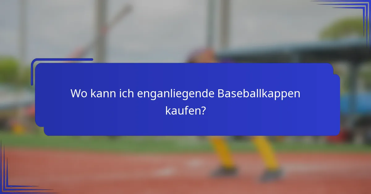 Wo kann ich enganliegende Baseballkappen kaufen?