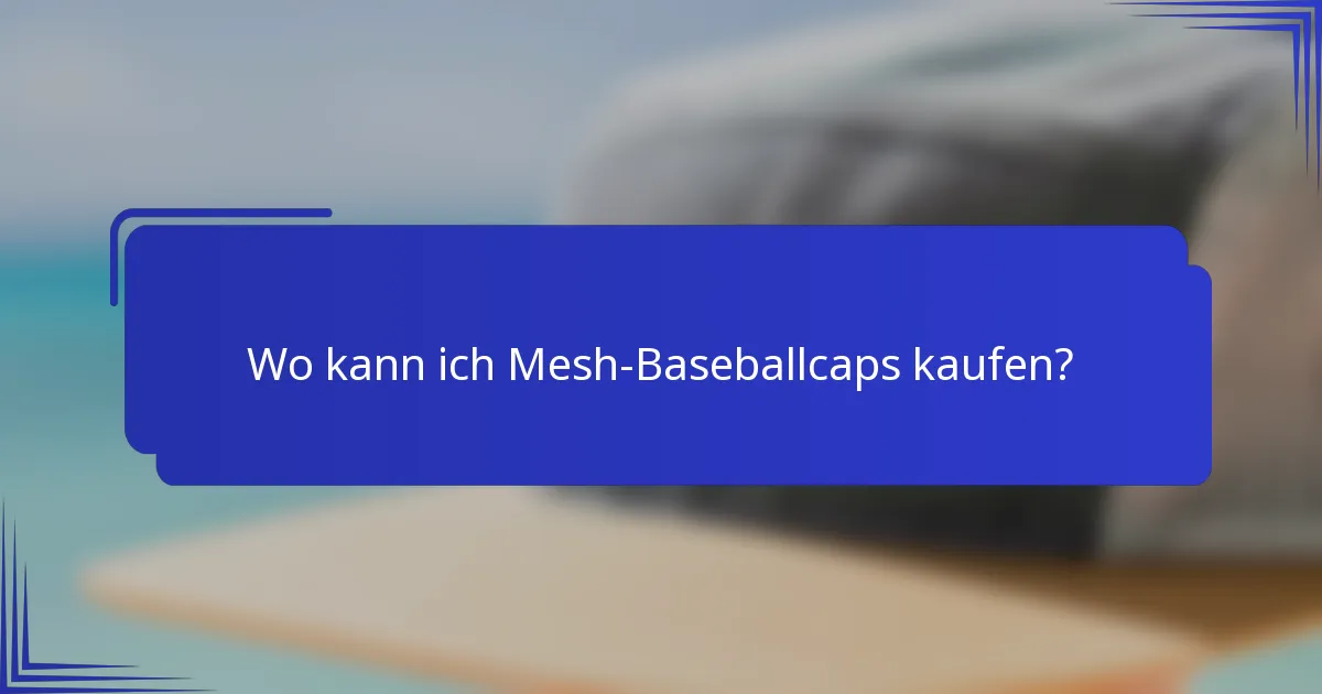 Wo kann ich Mesh-Baseballcaps kaufen?