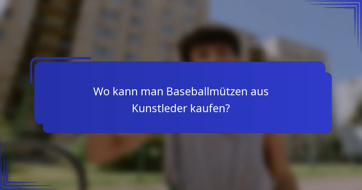 Wo kann man Baseballmützen aus Kunstleder kaufen?