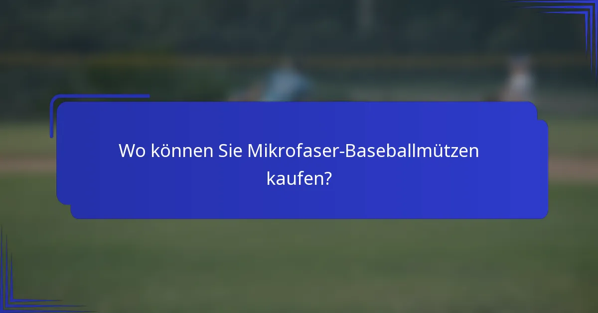 Wo können Sie Mikrofaser-Baseballmützen kaufen?
